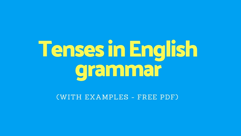 Tenses in english grammar (with examples)
